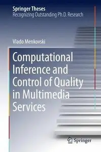 Computational Inference and Control of Quality in Multimedia Services 