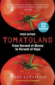 Tomatoland: From Harvest of Shame to Harvest of Hope, 3rd Edition