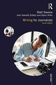 Writing for Journalists (Media Skills), 4th Edition
