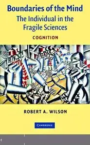 Boundaries of the Mind: The Individual in the Fragile Sciences - Cognition (repost)