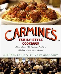 Carmine's Family-Style Cookbook: More Than 100 Classic Italian Dishes to Make at Home