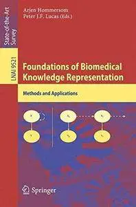 Foundations of Biomedical Knowledge Representation: Methods and Applications (Repost)