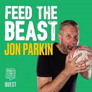 «Feed the Beast» by Jon Parkin,David Clayton