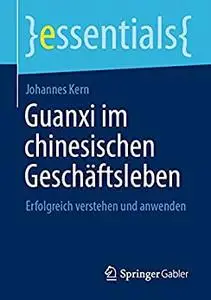 Guanxi im chinesischen Geschäftsleben: Erfolgreich verstehen und anwenden