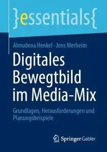 Digitales Bewegtbild im Media-Mix: Grundlagen, Herausforderungen und Planungsbeispiele