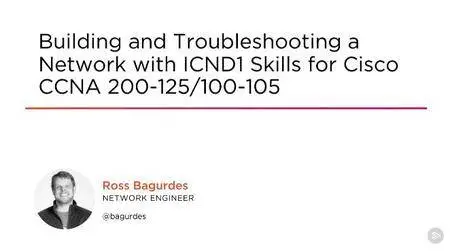 Building and Troubleshooting a Network with ICND1 Skills for Cisco CCNA 200-125/100-105
