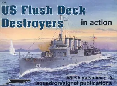 US Flush Deck Destroyers in action - Warships Number 19 (Squadron/Signal Publications 4019)