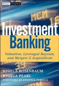 Investment Banking: Valuation, Leveraged Buyouts, and Mergers and Acquisitions (Repost)