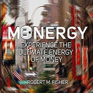 Monergy: Experience the Ultimate Energy of Money (Audiobook)