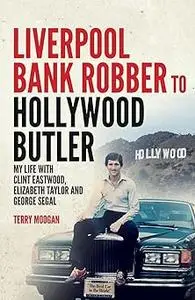 Liverpool Bank Robber To Hollywood Butler