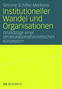 Institutioneller Wandel und Organisationen: Grundzüge einer strukturationstheoretischen Konzeption