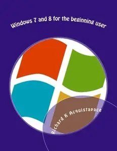 Windows 7 and 8 for the beginning user