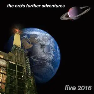 The Orb - The Orb's Further Adventures Live 2016 (2017)