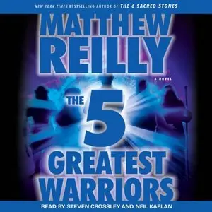 The Five Greatest Warriors by Matthew Reilly (Audiobook)