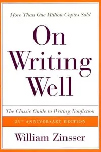 On Writing Well, 25th Anniversary: The Classic Guide to Writing Nonfiction