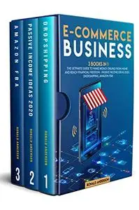 E-Commerce Business: 3 Books in 1: The Ultimate Guide to Make Money Online From Home