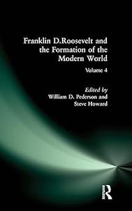 Franklin D.Roosevelt and the Formation of the Modern World (M.E. Sharpe Library of Franklin D. Roosevelt Studies
