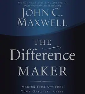 «The Difference Maker» by John C. Maxwell