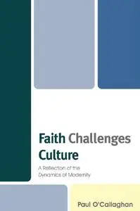 Faith Challenges Culture: A Reflection of the Dynamics of Modernity