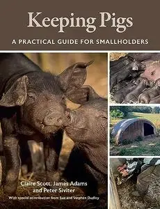 Keeping Pigs: A Practical Guide for Smallholders