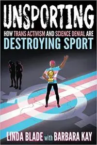 Unsporting: How Trans Activism and Science Denial are Destroying Sport