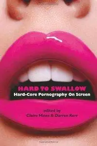 Hard to Swallow: Hard-Core Pornography on Screen (Repost)