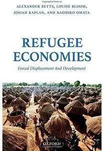 Refugee Economies: Forced Displacement and Development [Repost]