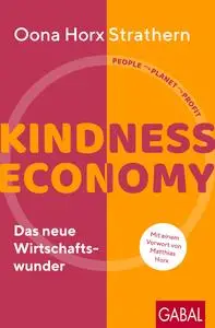 Kindness Economy: Das neue Wirtschaftswunder - Oona Horx Strathern
