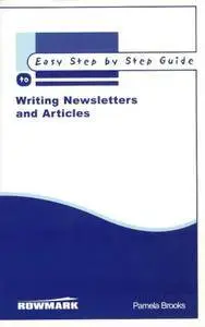The Easy Step by Step Guide to Writing Newsletters and Articles (Easy Step by Step Guides)(Repost)