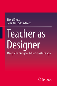 Teacher as Designer: Design Thinking for Educational Change