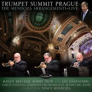Randy Brecker & Bobby Shew - Trumpet Summit Prague: The Mendoza Arrangements Live (2015)