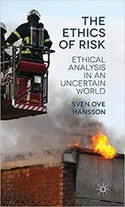 The Ethics of Risk: Ethical Analysis in an Uncertain World