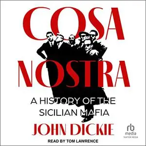 Cosa Nostra: A History of the Sicilian Mafia [Audiobook]