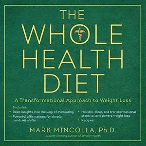 The Whole Health Diet: A Transformational Approach to Weight Loss