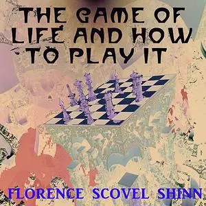 «The Game of Life and How to Play It» by Florence Scovel Shinn