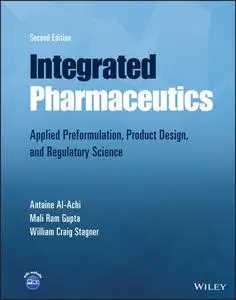 Integrated Pharmaceutics: Applied Preformulation, Product Design, and Regulatory Science, 2nd Edition