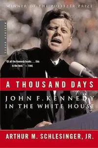 A Thousand Days: John F. Kennedy in the White House (Repost)