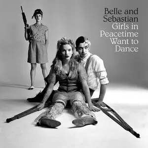 Belle and Sebastian - Girls in Peacetime Want to Dance (2015)
