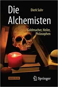 Die Alchemisten: Goldmacher, Heiler, Philosophen (Repost)