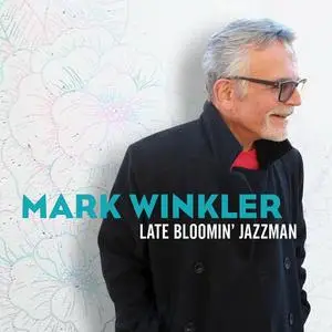 Mark Winkler - Late Bloomin Jazzman (2022)