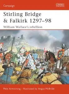 Stirling Bridge & Falkirk 1297-1298: William Wallase’s Rebellion (Osprey Campaign 117)