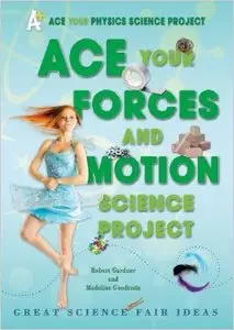 Ace Your Forces and Motion Science Project: Great Science Fair Ideas