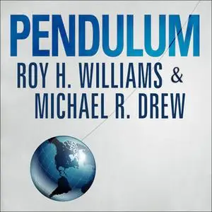 «Pendulum: How Past Generations Shape Our Present and Predict Our Future» by Roy H. Williams,Michael R. Drew