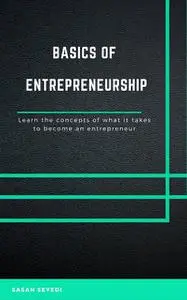 «The Basics of Entrepreneurship» by Sasan Seyedi