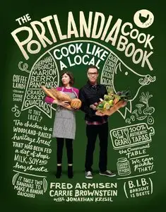 The Portlandia Cookbook: Cook Like a Local (repost)