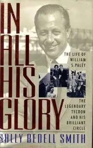 In All His Glory: The Life of William S. Paley: The Legendary Tycoon and His Brilliant Circle