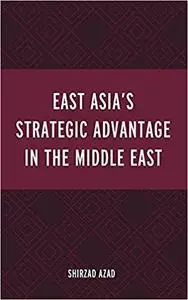 East Asia’s Strategic Advantage in the Middle East