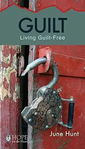 Guilt: Living Guilt Free (Hope for the Heart)