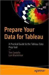 Prepare Your Data for Tableau: A Practical Guide to the Tableau Data Prep Tool