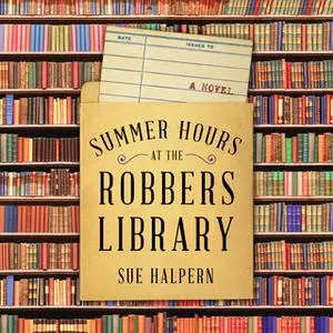 «Summer Hours at the Robbers Library» by Sue Halpern